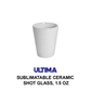 ULTIMA | Sublimatable Ceramic Shot Glass, 1.5 oz