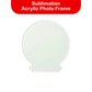 SUBLIMATION ACRYLIC PHOTO FRAMES